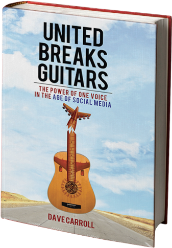 United Breaks Guitars: The Power of One Voice in the Age of Social Media Dave Carroll