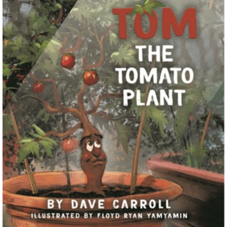 Book Cover for Tom the Tomato Plant by Dave Carroll