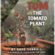 Book Cover for Tom the Tomato Plant by Dave Carroll